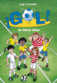 Un nuevo inicio (Serie ¡Gol! 31) - Luigi Garlando