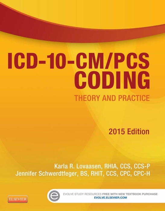 ICD-10-CM/PCS Coding: Theory and Practice, 2015 Edition