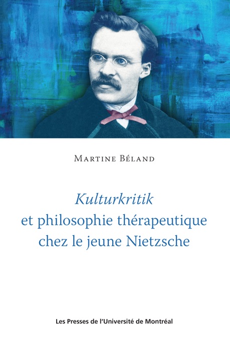 Kulturkritik et philosophie thérapeutique chez le jeune Nietzsche