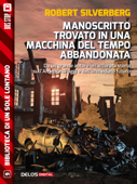 Manoscritto trovato in una macchina del tempo abbandonata - Robert Silverberg