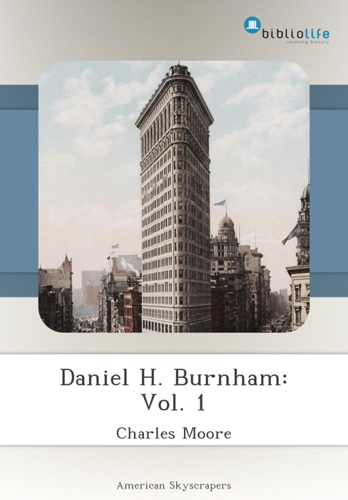 Daniel H. Burnham: Vol. 1