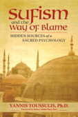 Sufism and the Way of Blame - Yannis Toussulis & Robert Abdul Hayy Darr