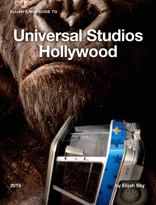 Elijah's Ultimate Guide to Universal Studios Hollywood 2015