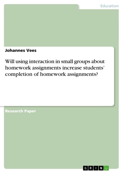 Will using interaction in small groups about homework assignments increase students' completion of homework assignments?
