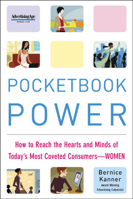 Pocketbook Power: How to Reach the Hearts and Minds of Today's Most Coveted Consumers - Women