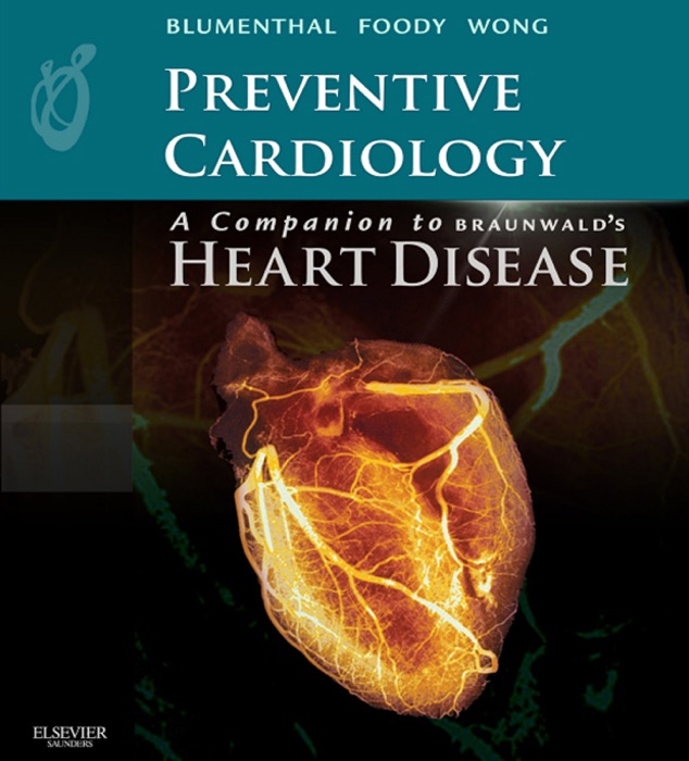 Preventive Cardiology: A Companion to Braunwald's Heart Disease E-Book