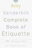 The Amy Vanderbilt Complete Book of Etiquette - Nancy Tuckerman & Nancy Dunnan