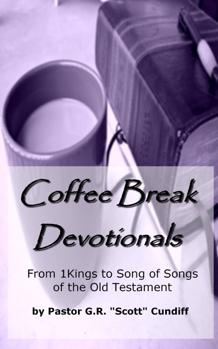 Coffee Break Devotionals: From 1 Kings to Song of Songs of the Old Testament