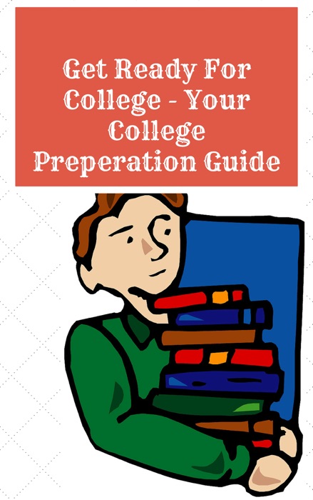 Get Ready for College - Your College Preparation Guide