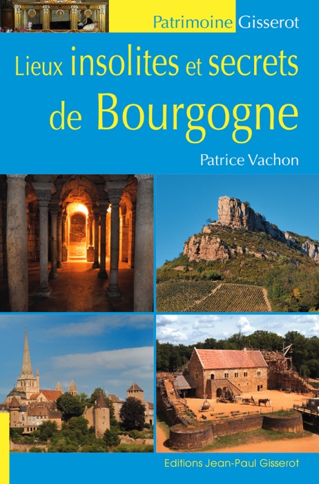 Lieux insolites et secrets de Bourgogne