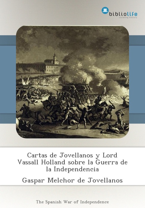 Cartas de Jovellanos y Lord Vassall Holland sobre la Guerra de la Independencia