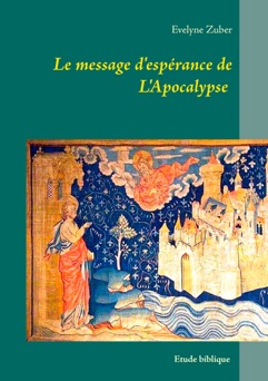 Le message d'espérance de L'Apocalypse - Evelyne Zuber
