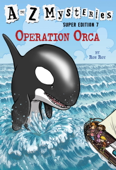 A to Z Mysteries Super Edition #7: Operation Orca - Ron Roy & John Steven Gurney