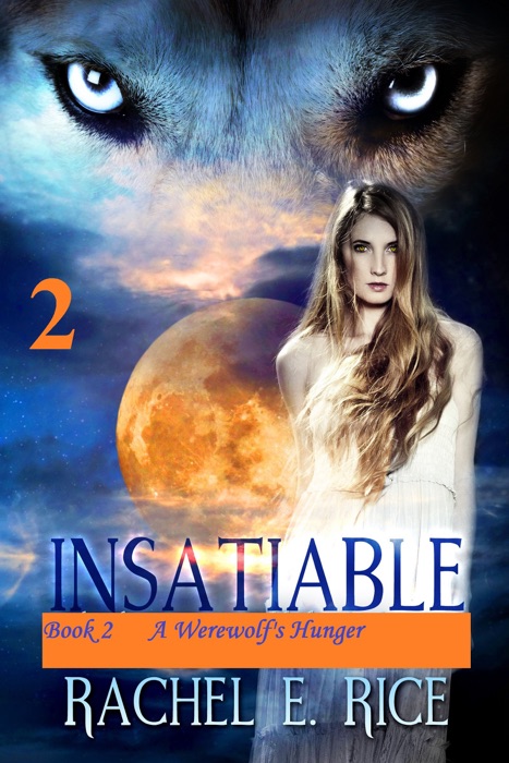 Insatiable: A Werewolf's Hunger Book 2