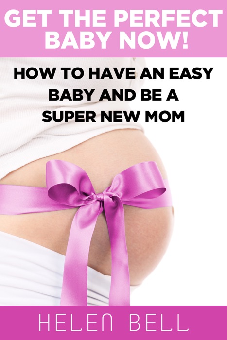 Get the Perfect Baby Now!