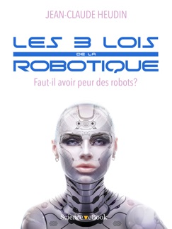Les 3 Lois de la robotique - Jean-Claude Heudin
