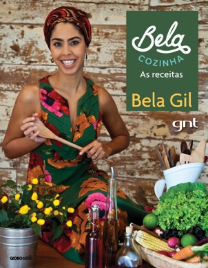 Capa do livro Bela Cozinha: As Receitas de Bela Gil