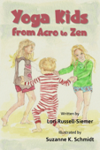 Yoga Kids from Acro to Zen - Lori Russell-Siemer