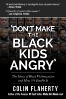 Colin Flaherty - 'Don't Make the Black Kids Angry:' The hoax of black victimization and those who enable it. artwork