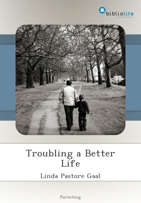 Troubling a Better Life