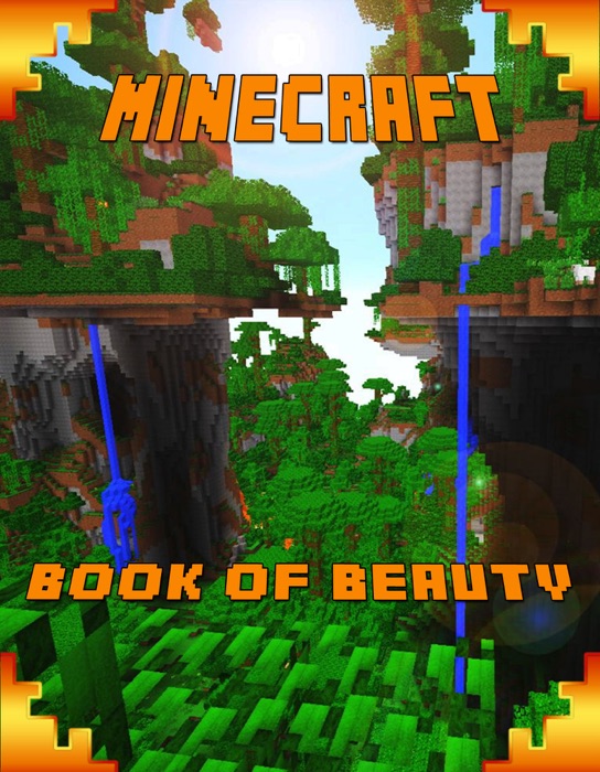 Minecraft Book of Beauty (An Unofficial Minecraft Book)