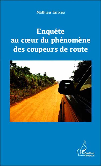 Enquête au cœur du phénomène des coupeurs de route