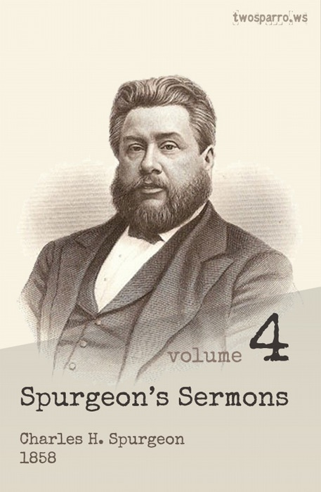 Spurgeon’s Sermons Volume 4