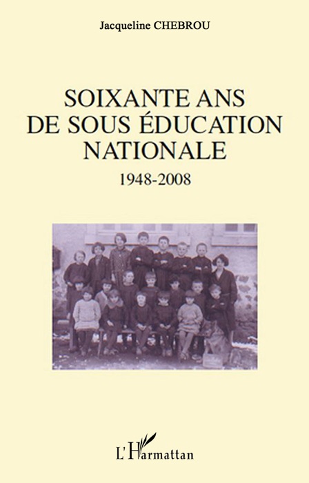 Soixante ans de sous éducation nationale (1948-2008)