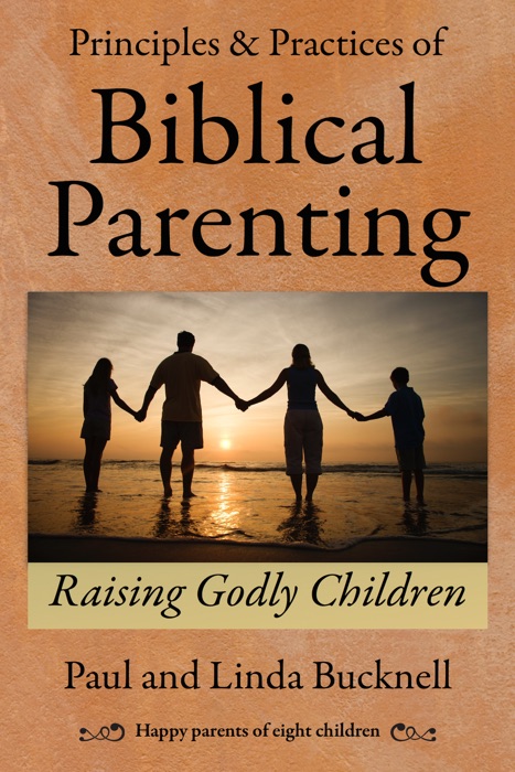 Principles & Practices of Biblical Parenting