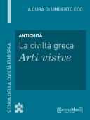 Antichità - La civiltà greca - Arti visive - Umberto Eco