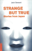 Strange But True Stories from Japan - Jack Seward