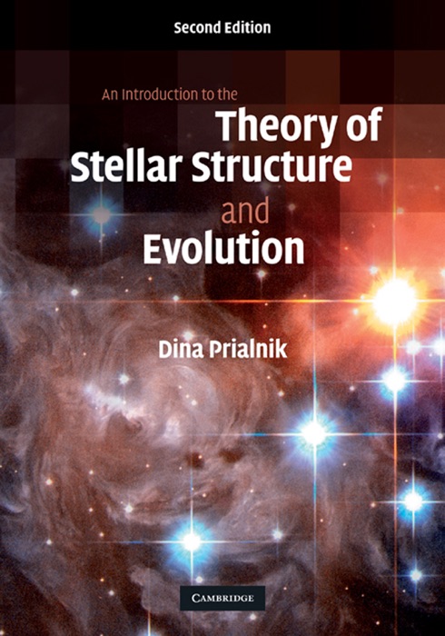 An Introduction to the Theory of Stellar Structure and Evolution: Second Edition