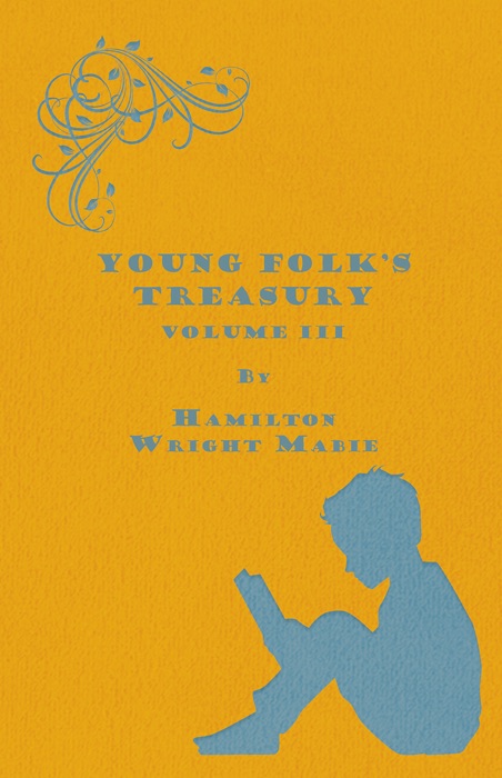 Young Folk's Treasury Volume III - in 12 Volumes