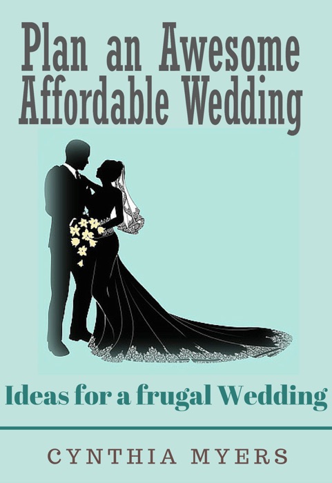 Plan an Awesome and Affordable Wedding