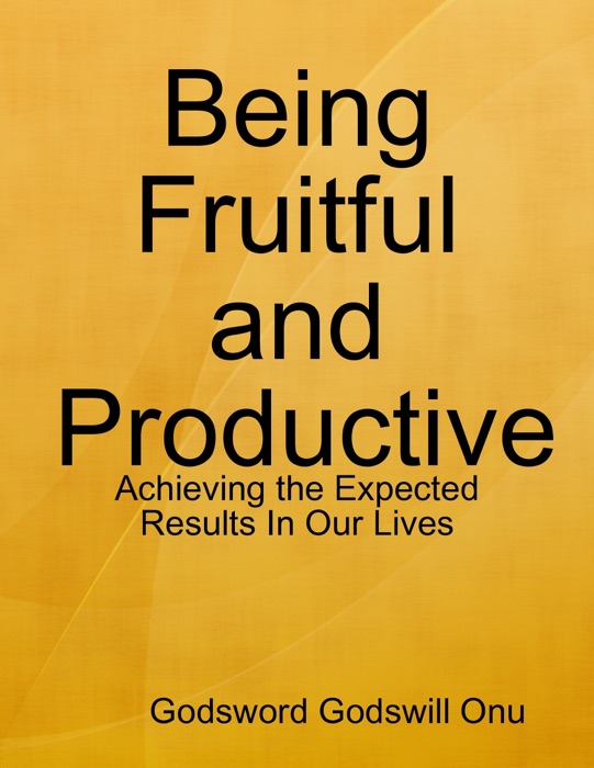 Being Fruitful and Productive