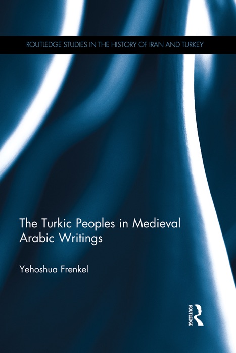 The Turkic Peoples in Medieval Arabic Writings