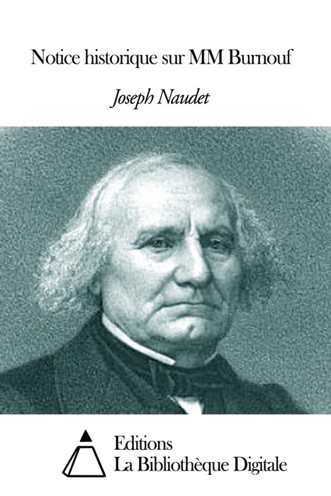 Notice historique sur MM Burnouf