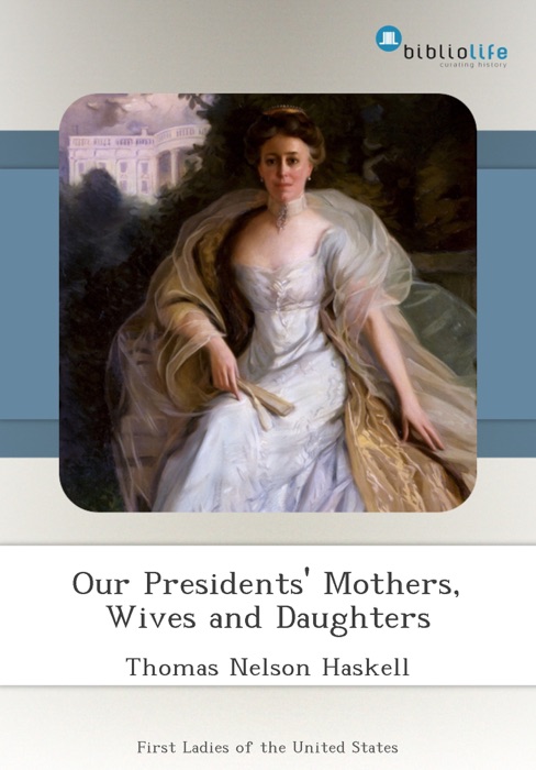 Our Presidents' Mothers, Wives and Daughters