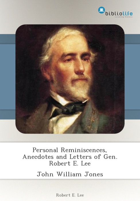 Personal Reminiscences, Anecdotes and Letters of Gen. Robert E. Lee