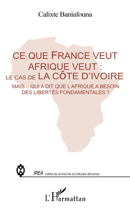 Ce que France veut Afrique veut: Le cas de la Côte d'Ivoire