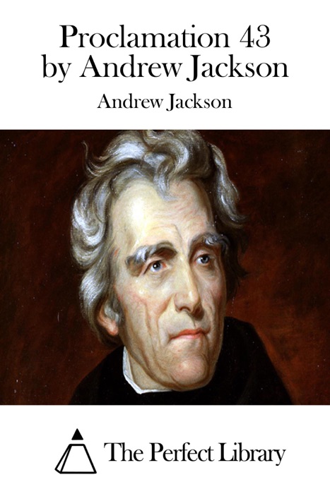 Proclamation 43 by Andrew Jackson