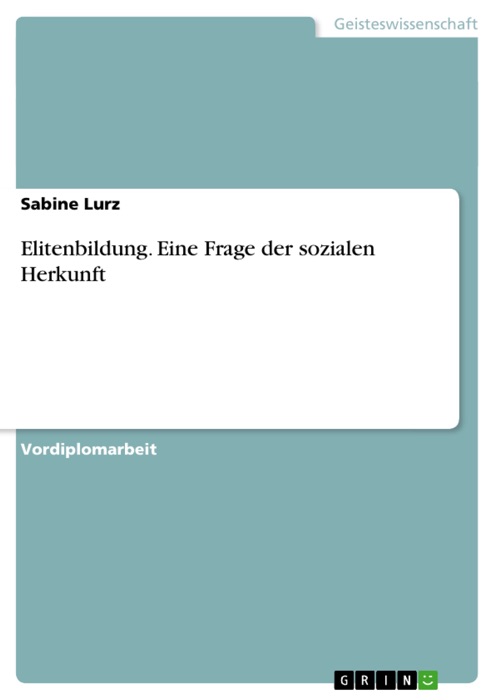 Elitenbildung. Eine Frage der sozialen Herkunft