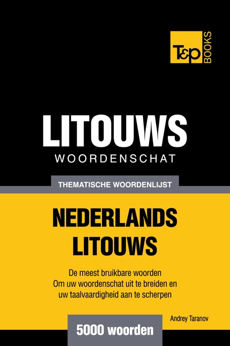 Thematische woordenschat Nederlands-Litouws: 5000 woorden