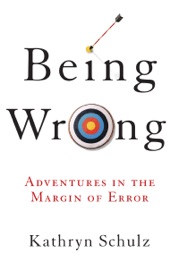 Being Wrong - Kathryn Schulz