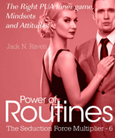 Jack N. Raven - Seduction Force Multiplier 6: Power of Routines - The Right PUA Inner game , Mindsets and Attitudes! artwork