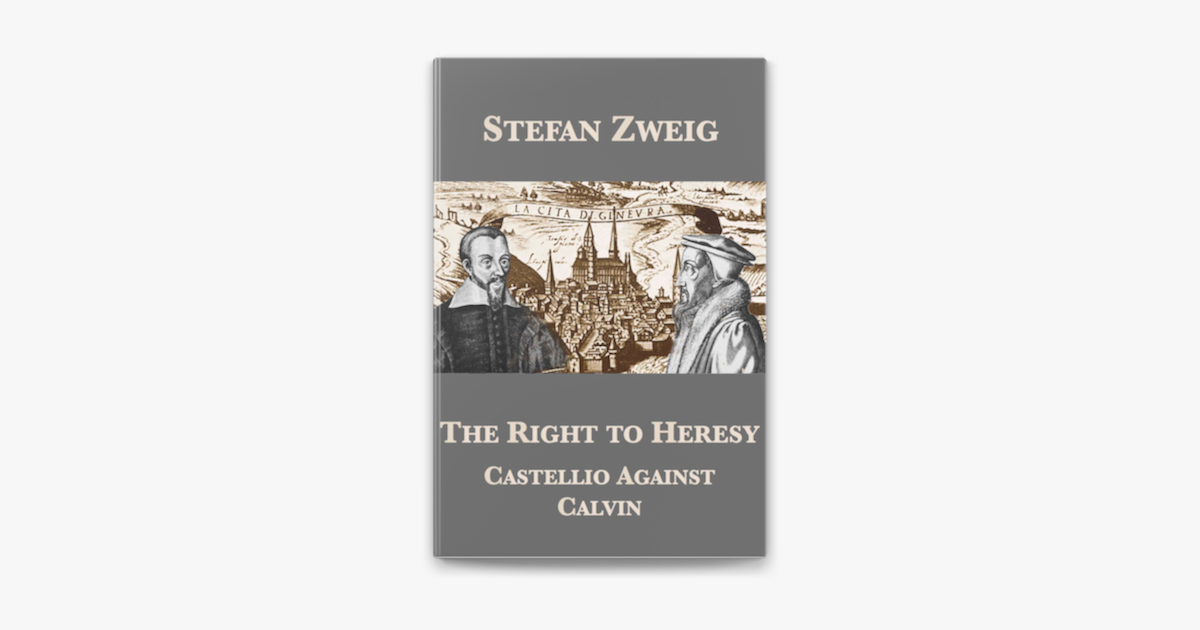 The Right To Heresy Castellio Against Calvin On Apple Books