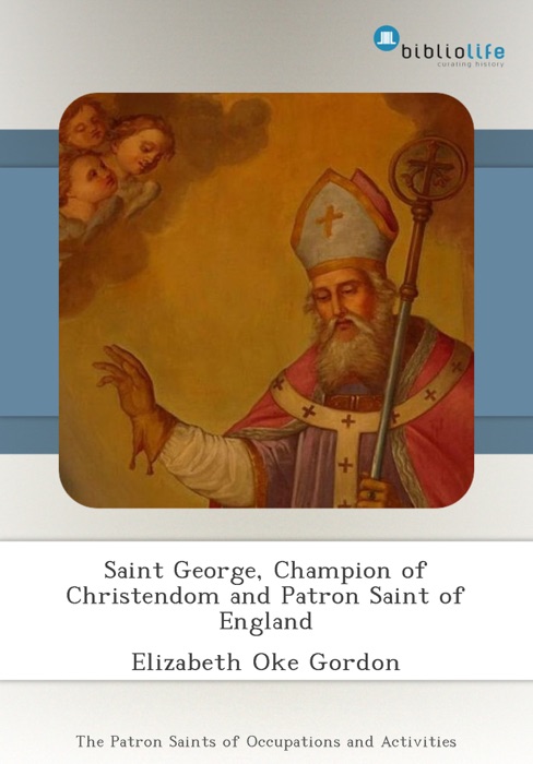 Saint George, Champion of Christendom and Patron Saint of England