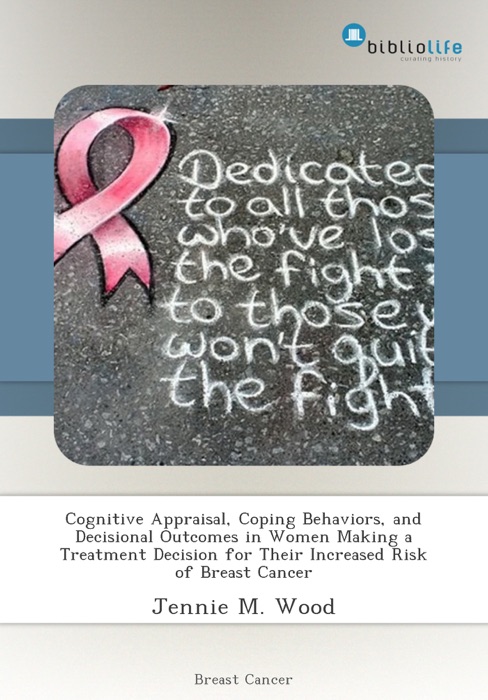 Cognitive Appraisal, Coping Behaviors, and Decisional Outcomes in Women Making a Treatment Decision for Their Increased Risk of Breast Cancer