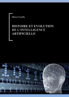 Histoire et évolution de l'Intelligence Artificielle - Marco Casella