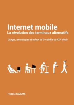 Internet mobile, la révolution des terminaux alternatifs - Frédéric Cavazza